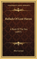 Ballads Of Lost Haven: A Book Of The Sea (1897) 1508753776 Book Cover