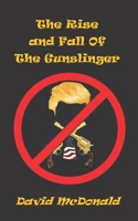 The Rise And Fall of The Gunslinger B09KN2LS1Z Book Cover