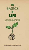 The Basics of Life: The light of stability and true peace in life. B0FGXC25BB Book Cover