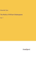 The Works of William Shakespeare: Vol. 7 3382829010 Book Cover