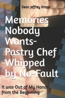 Memories Nobody Wants-Pastry Chef Whipped by No-Fault: It was Out of My Hands from the Beginning B0FJ5R3512 Book Cover