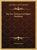 The New Testament of Higher Buddhism (Classic Reprint) 1149482745 Book Cover