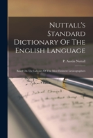 Nuttall's Standard Dictionary Of The English Language: Based On The Labours Of The Most Eminent Lexicographers 1016536496 Book Cover