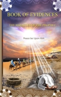 Book of Evidences: The Miracles of the Prophet 1643544020 Book Cover