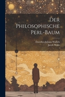 Der Philosophische Perl-baum 1021442755 Book Cover