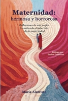 Maternidad: hermosa y horrorosa: Reflexiones de una mujer transitando el laberinto de la maternidad (Spanish Edition) B0DMKTV57T Book Cover