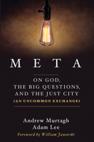 Meta: On God, the Big Questions, and the Just City (An Uncommon Exchange) 1532603479 Book Cover