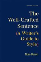 The Well-Crafted Sentence: A Writer's Guide to Style 0312471556 Book Cover