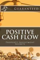 Positive Cash Flow: Property Investment Secrets 1975715233 Book Cover