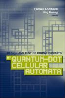Design and Test of Digital Circuits by Quantum-Dot Cellular Automata 1596932678 Book Cover