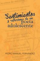 Sentimientos y Reflexiones de Un Poeta Adolescente 146334791X Book Cover