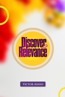 Discover Your Relevance: How to Find Purpose, Impact Lives, and Stay Valuable in Every Season B0GH6YBY1J Book Cover