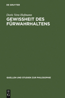 Gewiheit Des Furwahrhaltens: Zur Bedeutung Der Wahrheit Im Flu Des Lebens Nach Kant Und Wittgenstein (Quellen Und Studien Zur Philsophie) 3110165708 Book Cover