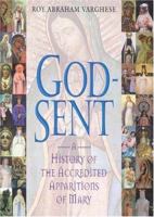 God-Sent : A History of the Accredited Apparitions of Mary 0824526511 Book Cover