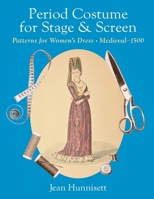 Period Costume for Stage & Screen: Patterns for Women's Dress, Medieval - 1500 1648374239 Book Cover