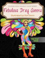 Fabulous Drag Queens: Coloring Book for Adult Color Therapy: High Drag Edition 1094939307 Book Cover