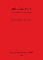 Airaq Al-Amir: The Architecture of the Tobiads 1841717576 Book Cover