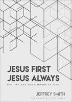 Jesus First Jesus Always: The Life You Were Meant To Live 1943127948 Book Cover