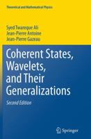 Coherent States, Wavelets and Their Generalizations 1461485347 Book Cover