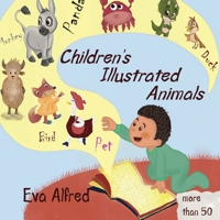 Children's Illustrated Animal: a book about animals *easy to learn for toddler and kids with cute illustrations,more than 50 * B08JF5KTYC Book Cover