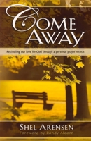 Come Away: How to Have a Personal Prayer Retreat B0H6N4P27J Book Cover