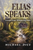 ELIAS SPEAKS: Lessons from Whispering Oaks B0H5TXDSFF Book Cover