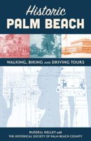 Historic Palm Beach: Driving, Biking and Walking Tours 1683343727 Book Cover