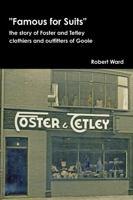 Famous for Suits: the story of Foster and Tetley, clothiers and outfitters of Goole 1447675630 Book Cover
