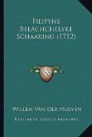 Filipyns Belachchelyke Schaaking (1712) 1166415880 Book Cover