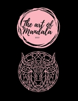 The Art of Mandala 2021: Adult Coloring Book Featuring Beautiful Mandalas Designed to Soothe the Soul large size 8.5x11inches B08P5NQVMW Book Cover