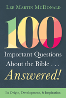 100 Important Questions About the Bible . . . Answered!: Its Origin, Development, and Inspiration B0FN9NFN3Y Book Cover