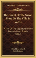 The Count of the Saxon Shore (Original and Unabridged Content) (Old Version) (ANNOTATED) 1530103495 Book Cover