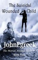 The Suicidal Wounded Child 1732481326 Book Cover