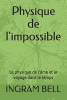 Physique de l'impossible: La physique de l'âme et le voyage dans le temps B09WPTLMWK Book Cover