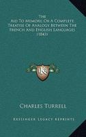 The Aid to Memory, or A Complete Treatise of Analogy Between the French and English Languages 1160778140 Book Cover