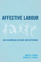 Affective Labour: (Dis) Assembling Distance and Difference 1783483903 Book Cover