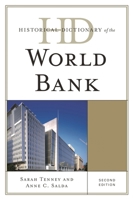 Historical Dictionary of the World Bank, Second Edition 081087864X Book Cover