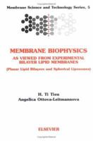 Membrane Biophysics: As Viewed from Experimental Bilayer Lipid Membranes (Volume 5) 044482930X Book Cover