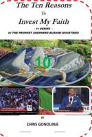 The Ten Reasons to Invest My Faith: In Prophet Shepherd Bushiri Ministries 1532872828 Book Cover