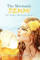 The Mermaids Demon: The Naples Mermaids Book 1 1469972425 Book Cover