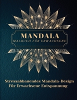 Mandala Malbuch f�r Erwachsene: Die sch�nsten Mandalas f�r Erwachsene, ein Malbuch zum Stressabbau und zur Entspannung mit Mandala-Motiven, Tieren, Blumen, Paisley-Mustern und vielem mehr 1662621655 Book Cover