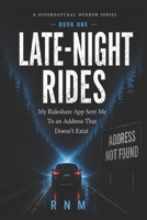 Late-Night Rides: My Rideshare App Sent Me To an Address That Does Not Exist B0HBM1NWKN Book Cover