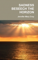 Sadness Beseech The Horizon 0359379737 Book Cover