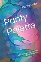 Panty Palette: A Panty-Inspired Coloring Book for Adults B0BYGQKF61 Book Cover