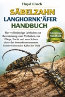 SÄBELZAHN-LANGHORNKÄFER-HANDBUCH: Der vollständige Leitfaden zur Bestimmung, zum Verhalten, zur Pflege, Zucht und zum Schutz eines der ... Käfer der Welt (German Edition) B0GGBHJPWC Book Cover