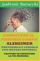 Alzheimer. Prevenirlo E Curarlo Con Metodi Naturali: Valutare Ed Esercitare La Tua Memoria B0BXNMNRHS Book Cover