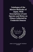 Catalogue of the Marine Mollusks of Japan, With Descriptions of New Species and Notes on Others Collected by Frederick Stearns 1177508702 Book Cover