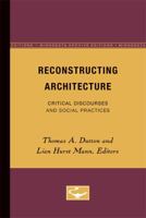Reconstructing Architecture: Critical Discourses and Social Practices (Pedagogy and Cultural Practice, V. 5) 0816628092 Book Cover