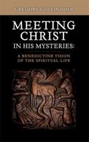 Meeting Christ in His Mysteries: A Benedictine Vision of the Spiritual Life 1856076822 Book Cover