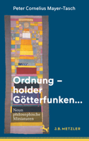 Ordnung – holder Götterfunken…: Neun philosophische Miniaturen 3662680890 Book Cover